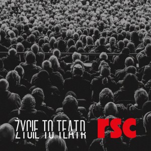 RSC - ŻYCIE TO TEATR