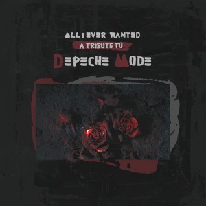 VARIOUS - ALL I EVER WANTED - A TRIBUTE TO DEPECHE MODE
