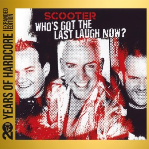 SCOOTER - WHO'S GOT THE LAST LAUGH NOW?