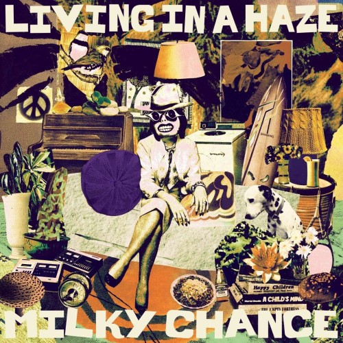 Milky Chance_Living In A Haze.jpg