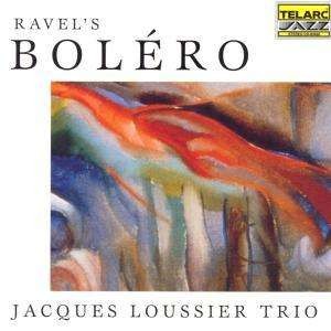 LOUSSIER, JACQUES TRIO - RAVEL'S BOLERO