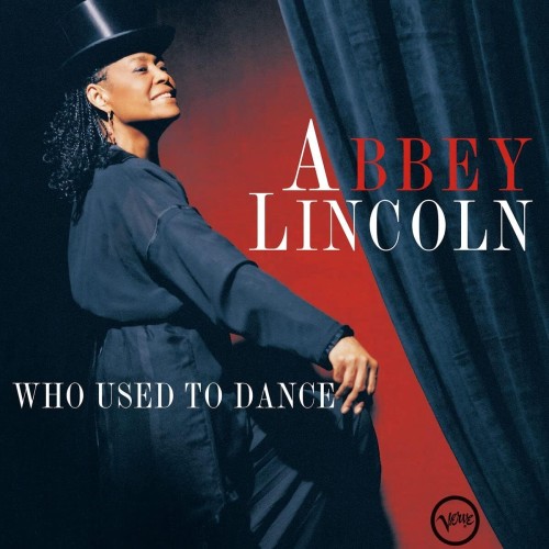 Abbey Lincoln_Who Used To Dance.jpg