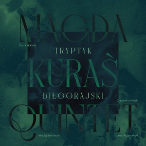 KURAŚ, MAGDA QUINTET - TRYPTYK BIŁGORAJSKI