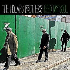 HOLMES BROTHERS, THE  - FEED MY SOUL