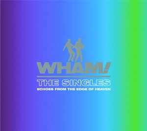 WHAM! - THE SINGLES: ECHOES FROM THE EDGE OF HEAVEN