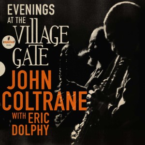 COLTRANE, JOHN/ERIC DOLPHY - EVENINGS AT THE VILLAGE GATE: JOHN COLTRANE WITH ERIC DOLPHY