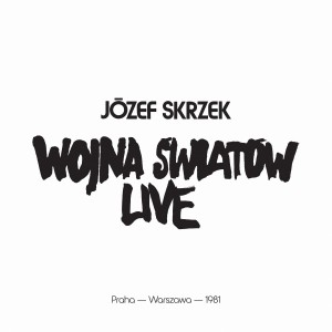 SKRZEK, JÓZEF - WOJNA ŚWIATÓW LIVE