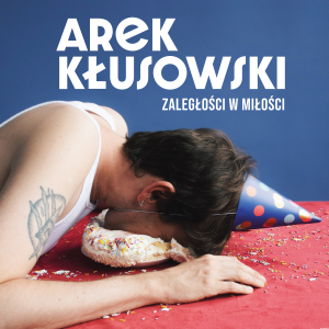 KŁUSOWSKI, AREK - ZALEGŁOŚCI W MIŁOŚCI