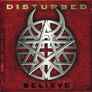 DISTURBED - BELIEVE