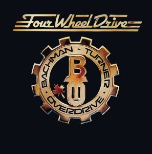 BACHMAN-TURNER OVERDRIVE - FOUR WHEEL DRIVE