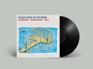 LANDGREN/DANIELSSON/DELL - SALZAU MUSIC ON THE WATER