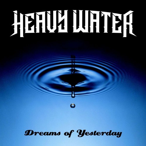 Heavy Water_Dreams Of Yesterday.jpg
