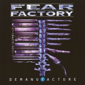 FEAR FACTORY - DEMANUFACTURE