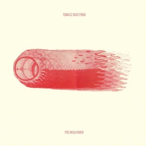 BUDZYŃSKI, TOMASZ - POD WULKANEM
