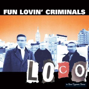 FUN LOVIN' CRIMINALS - LOCO