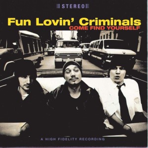 FUN LOVIN' CRIMINALS - COME FIND YOURSELF