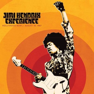 HENDRIX, JIMI - JIMI HENDRIX EXPERIENCE: LIVE AT THE HOLLYWOOD BOWL: AUGUST 18, 1967