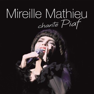 MATHIEU, MIREILLE - MIREILLE MATHIEU CHANTE PIAF