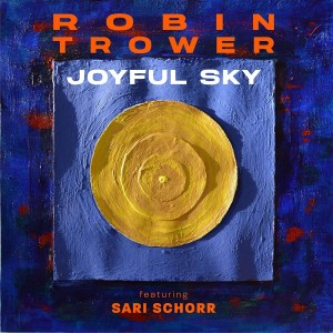 TROWER, ROBIN/SARI SCHORR - JOYFUL SKY