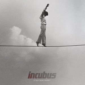 INCUBUS - IF NOT NOW, WHEN? (WHITE VINYL)