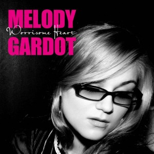 GARDOT, MELODY - WORRISOME HEART