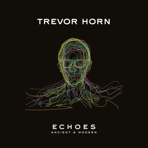 Trevor Horn_Echoes  Ancient And Modern.jpg