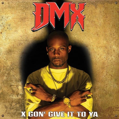 DMX_X Gon' Give It To Ya.jpg