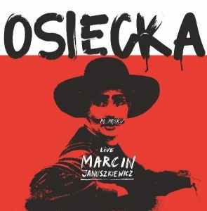 JANUSZKIEWICZ, MARCIN - OSIECKA PO MĘSKU