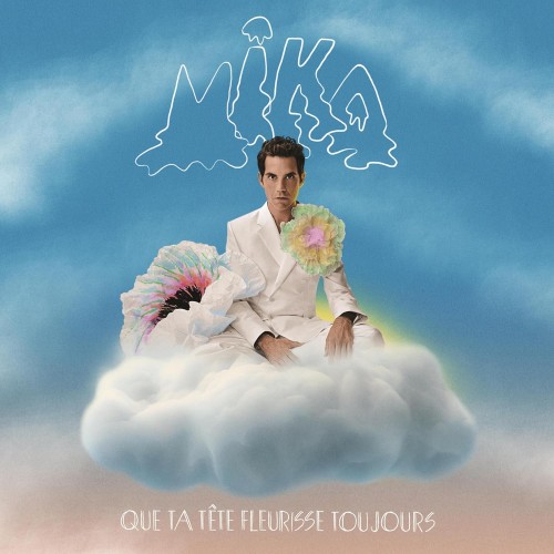 Mika_Que Ta Tete Fleurisse Toujours.jpg