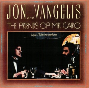 JON & VANGELIS - FRIENDS OF MR. CAIRO