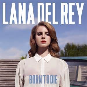 DEL REY, LANA - BORN TO DIE