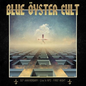 BLUE OYSTER CULT - 50TH ANNI. LIVE FIRST NIGHT