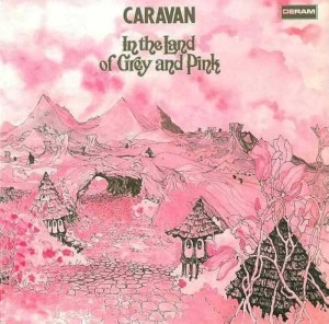 CARAVAN - IN THE LAND OF GREY AND PINK
