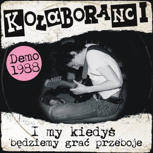 kolaboranci_I-my-kiedys-bedziemy-grac-przeboje-Demo-1988-9-bonus-tracks.jpg
