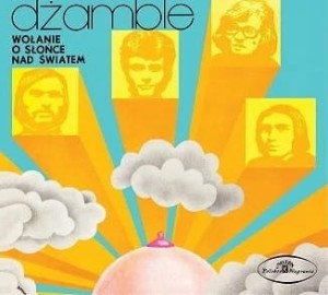 DŻAMBLE - WOŁANIE O SŁOŃCE NAD ŚWIATEM