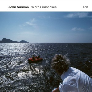SURMAN, JOHN - WORDS UNSPOKEN