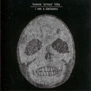 BONNIE PRINCE BILLY - I SEE A DARKNESS