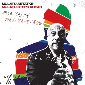 ASTATKE, MULATU - MULATU STEPS AHEAD