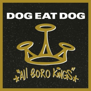 DOG EAT DOG - ALL BORO KINGS