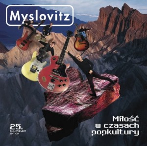 MYSLOVITZ - MIŁOŚĆ W CZASACH POPKULTURY (25TH ANNI. EDITION)