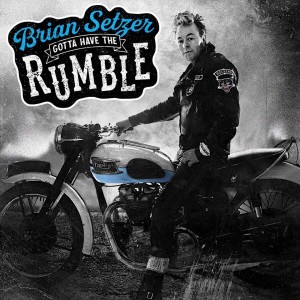 SETZER, BRIAN - GOTTA HAVE THE RUMBLE