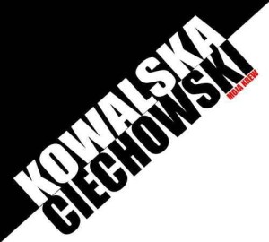 KOWALSKA, KASIA - KOWALSKA / CIECHOWSKI - MOJA KREW