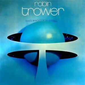 TROWER, ROBIN - TWICE REMOVED FROM YESTERDAY (50TH ANNIV.)