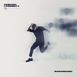 BARANOVSKI - UCIECZKI I POWROTY