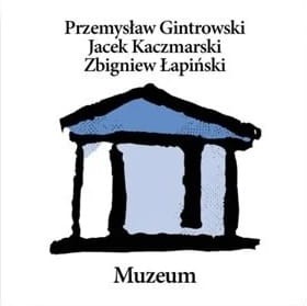 GINTROWSKI,P./KACZMARSKI,J./LAPINSKI,Z - MUZEUM (RE-EDYCJA)