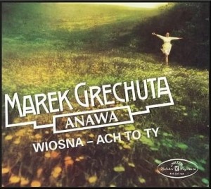 GRECHUTA, MAREK - WIOSNA - ACH TO TY