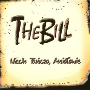 THE BILL - NIECH TAŃCZĄ ANIOŁOWIE