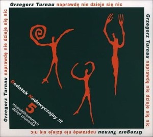 TURNAU, GRZEGORZ - NAPRAWDĘ NIE DZIEJE SIĘ NIC