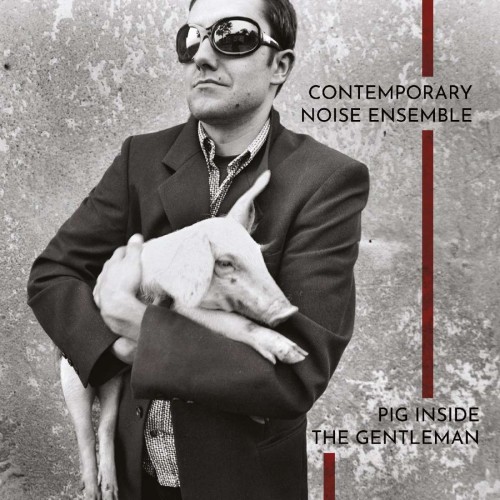 Contemporary Noise Ensemble_Pig Inside The Gentleman (remastered) (180g) (Limited Edition) (Clear Vinyl).jpg