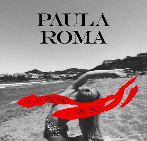 paula roma_ta, co plonie z milosci.jpg